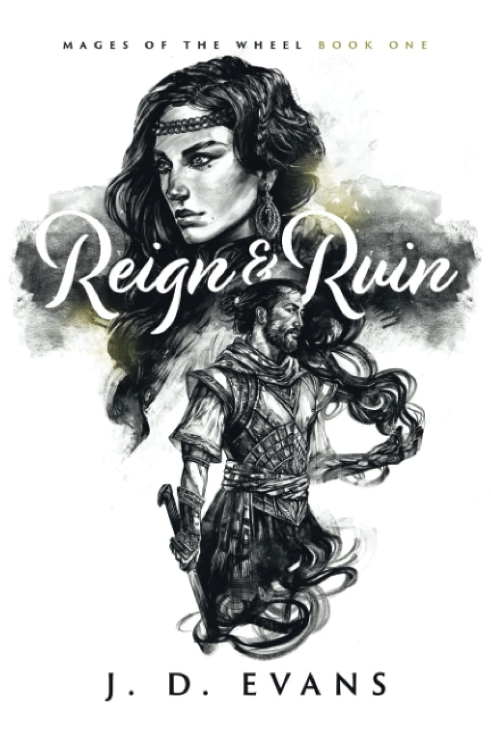 Monochrome book cover of 'Reign & Ruin' by J.D. Evans. Features a resolute woman with long hair and a fierce expression above a warrior holding a sword, suggesting a fantasy theme.