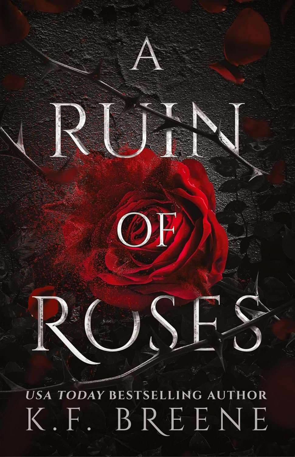 Cover of 'A Ruin of Roses' by K.F. Breene shows a vivid red rose on a dark, textured background with thorns. The mood is intense and dramatic.
