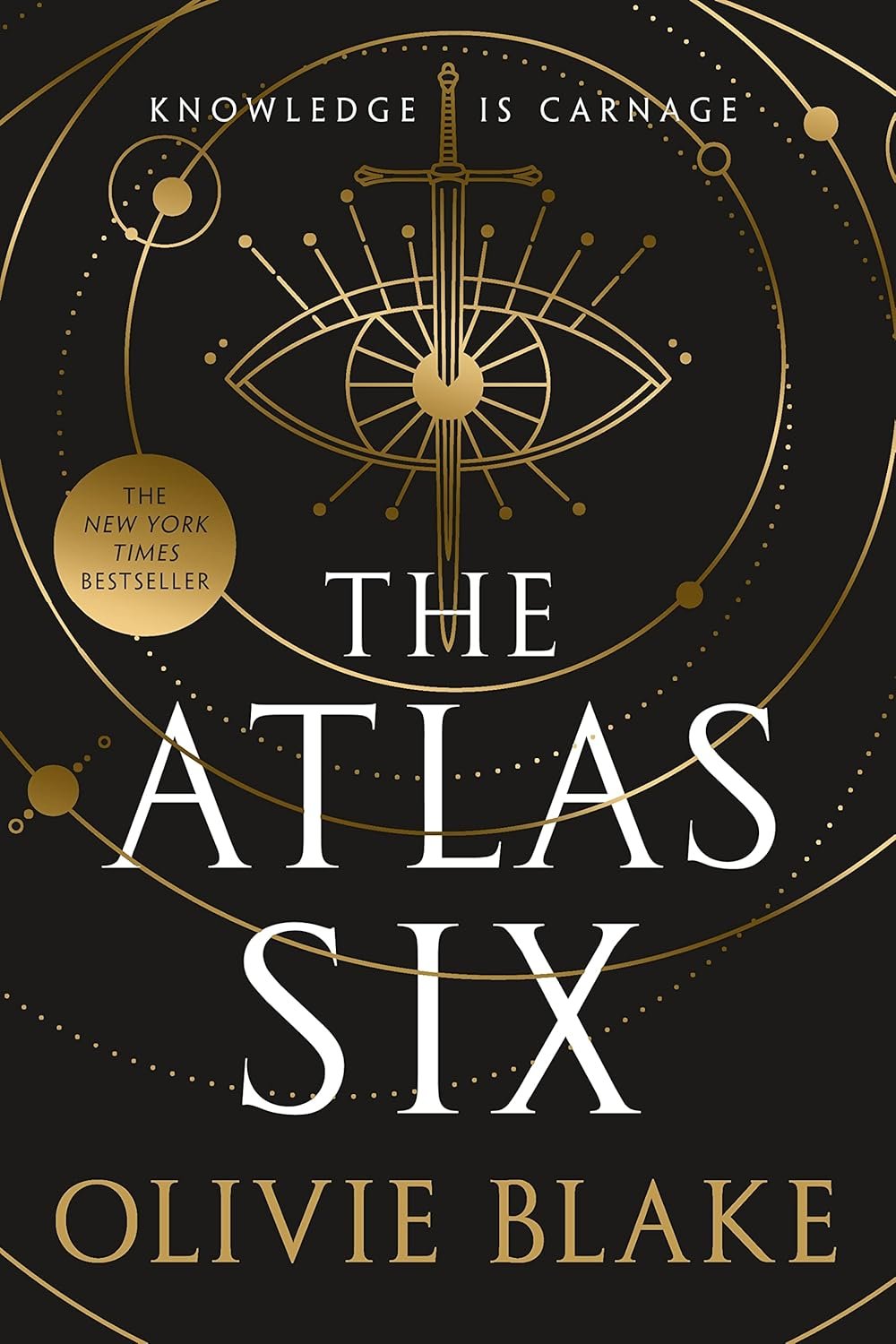 Book cover of 'The Atlas Six' by Olivie Blake. Features a gold sword and eye on a black background, with cosmic designs. Text reads 'Knowledge is Carnage.'