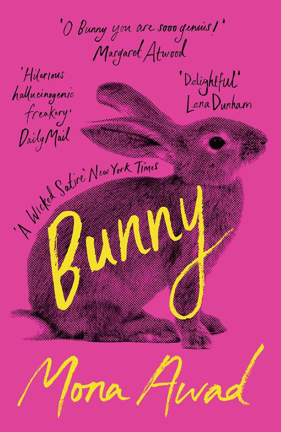 Pink book cover with a black illustration of a rabbit. Yellow handwritten text reads 'Bunny' by Mona Awad. Praise and reviews are scattered across.