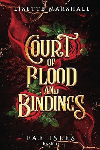 A dark, enchanting book cover for 'Court of Blood and Bindings' by Lisette Marshall features ornate gold lettering amid red roses and green leaves.