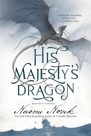 Book cover of 'His Majesty's Dragon' by Naomi Novik. A majestic dragon with expansive wings flies across a cloudy sky. The tone is adventurous and mythical.